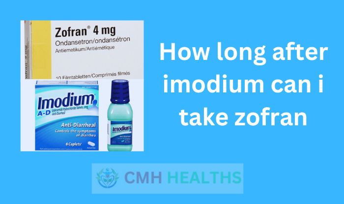 How long after imodium can i take zofran