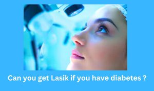 Can you get Lasik if you have diabetes