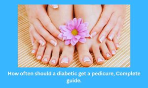 How often should a diabetic get a pedicure