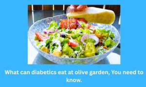 What can diabetics eat at olive garden