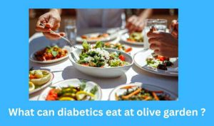 What can diabetics eat at olive garden