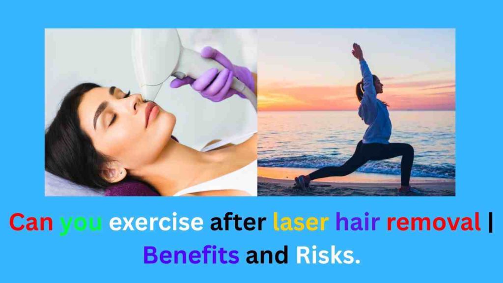 Can you exercise after laser hair removal