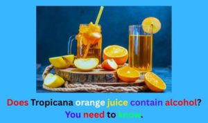 Does Tropicana orange juice contain alcohol