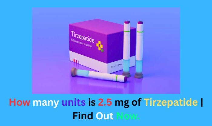 How many units is 2.5 mg of Tirzepatide