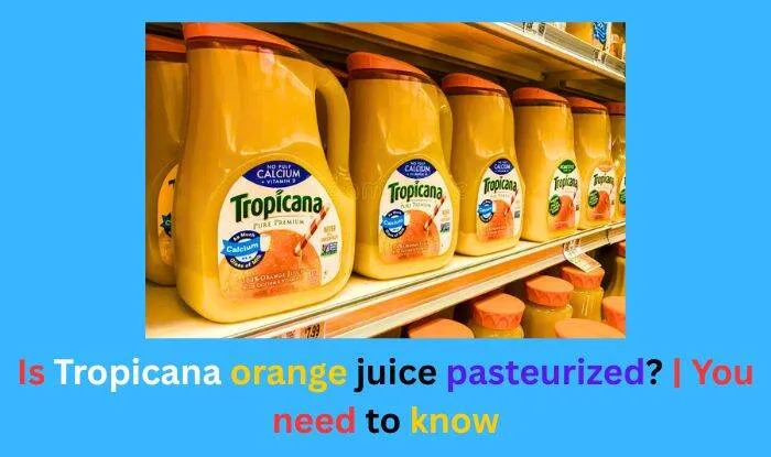 Is Tropicana orange juice pasteurized