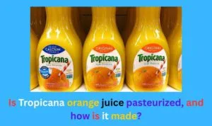 Is Tropicana orange juice pasteurized
