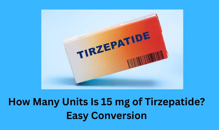 How Many Units Is 15 mg of Tirzepatide